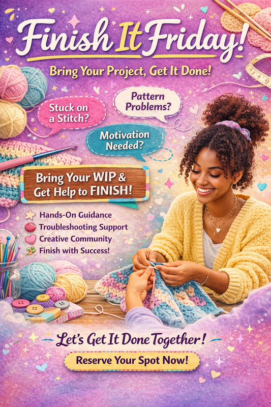 4/17/26 Finish It Friday-Bring Your Project, Leave With Progress